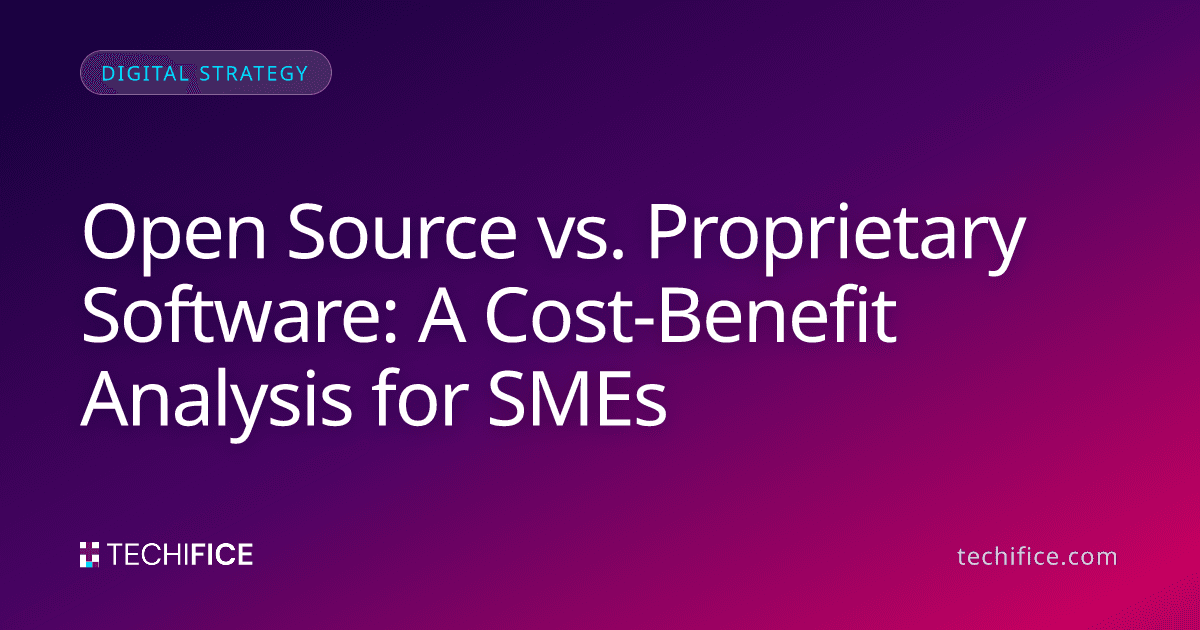 Open Source vs. Proprietary Software: A Cost-Benefit Analysis for SMEs