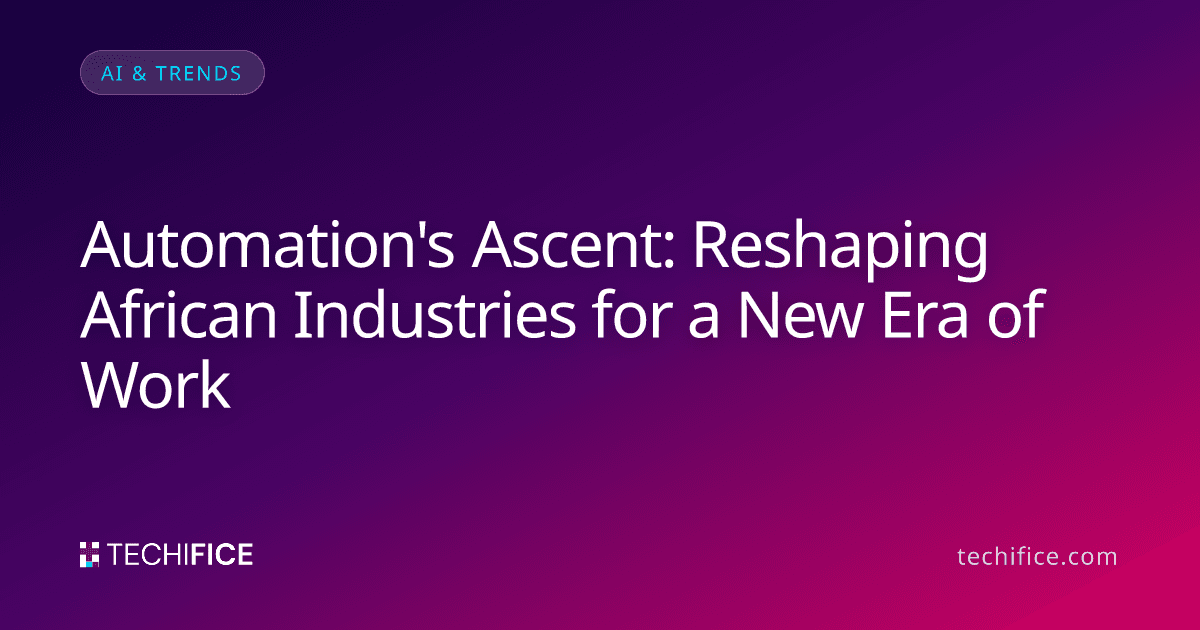 Automation's Ascent: Reshaping African Industries for a New Era of Work