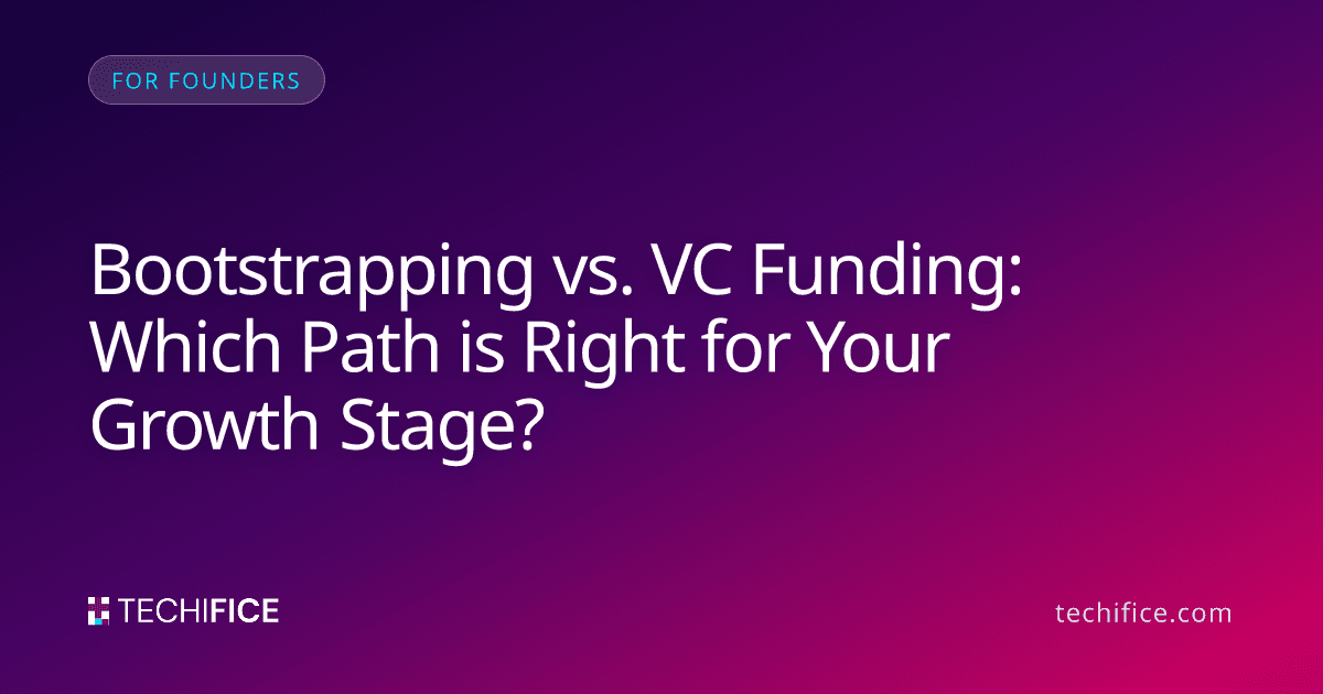 Bootstrapping vs. VC Funding: Which Path is Right for Your Growth Stage?