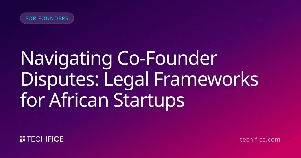 Navigating Co-Founder Disputes: Legal Frameworks for African Startups
