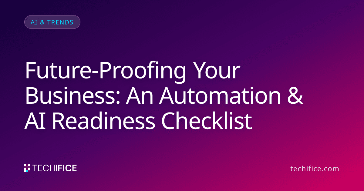 Future-Proofing Your Business: An Automation & AI Readiness Checklist